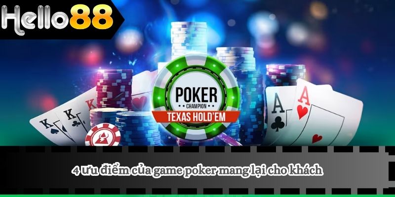 Cách Chơi Poker 3 4 ưu điểm của game poker mang lại cho khách