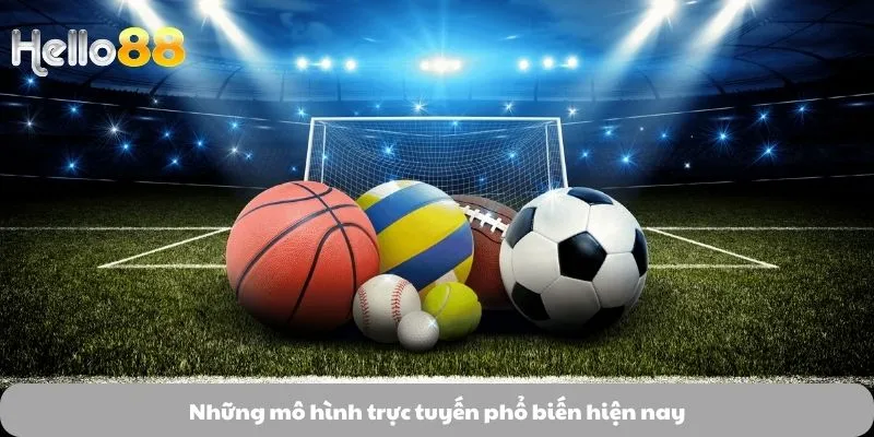 Thể Thao 2 Những mô hình trực tuyến phổ biến hiện nay
